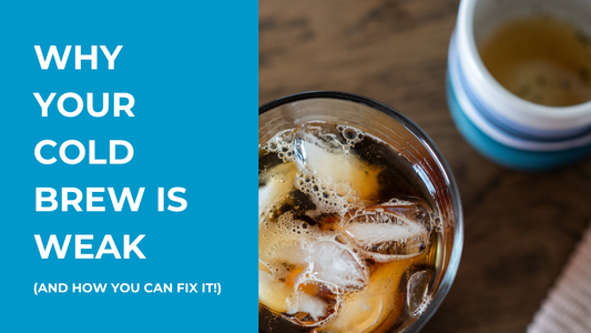 Why your cold brew is weak and how you can fix it